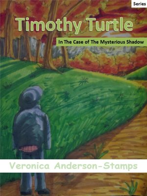 cover image of Timothy Turtle In the Case of the Mysterious Shadow